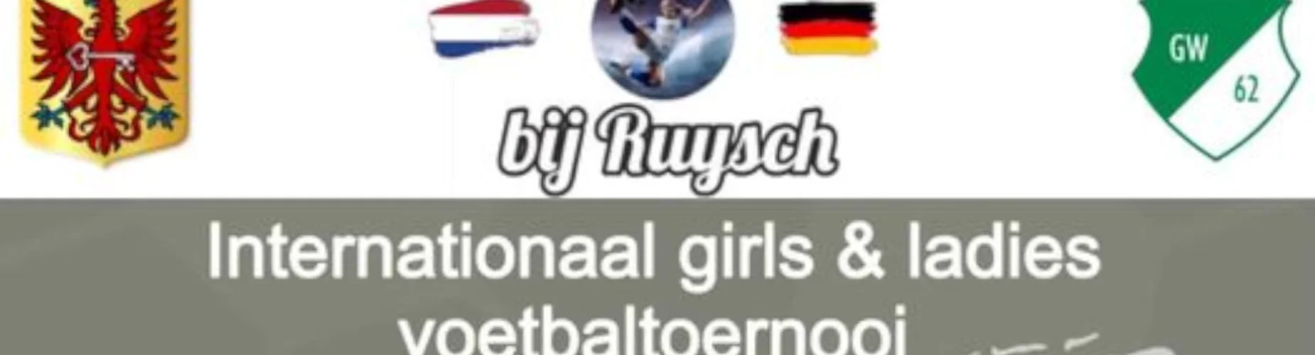Bannière - Ruysch Girls en Ladies Voetbaltoernooi 2025 - Groen Wit ‘62 - Apeldoorn